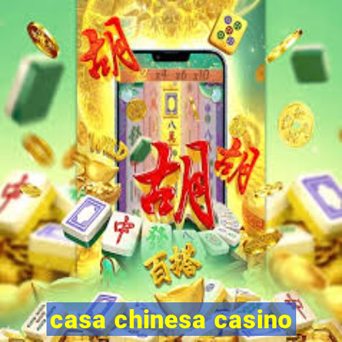 casa chinesa casino